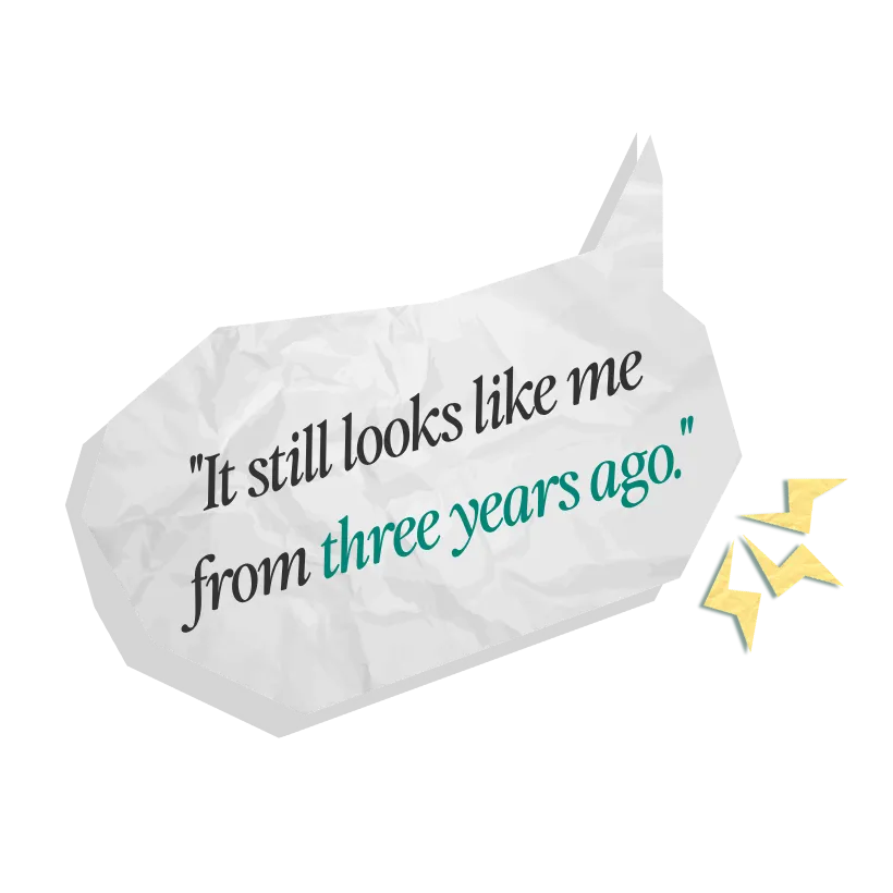 Crumpled paper speech bubble reading "It still looks like me from three years ago." with yellow lightning-bolt accents